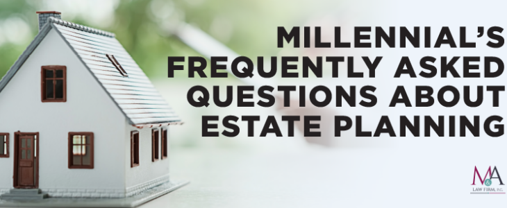 Millennials' Frequently Asked Questions About Estate Planning