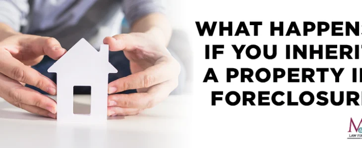 What Happens if You Inherit a Property in Foreclosure?