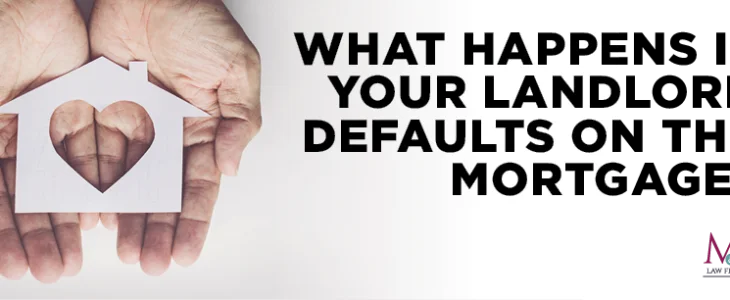 What Happens If Your Landlord Defaults on the Mortgage?